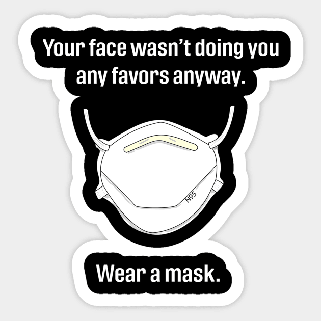 Cover Your Ugly Face Sticker by OhHiOhio